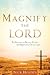 Magnify the Lord: Ten Reaso...