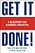 Get It Done!: A Blueprint for Business Execution