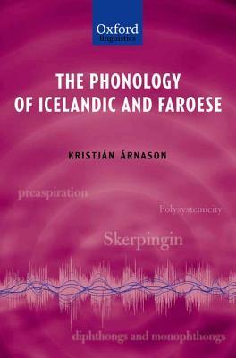 The Phonology of Icelandic and Faroese (The Phonology of the World's Languages)