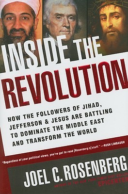 Inside the Revolution: How the Followers of Jihad, Jefferson & Jesus Are Battling to Dominate the Middle East and Transform (Hardcover)