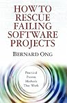 How to Rescue Failing Software Projects: Practical Proven Methods That Work