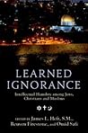 Learned Ignorance: Intellectual Humility among Jews, Christians and Muslims
