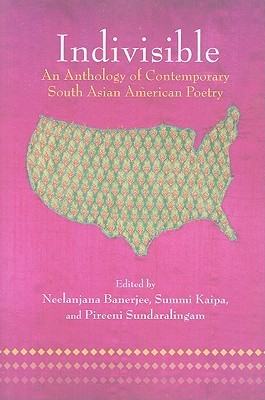 Indivisible: An Anthology of Contemporary South Asian American Poetry (Paperback)