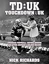 Touchdown UK: American Football: Before, During and After Britain's Golden Decade
