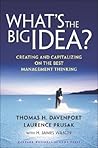 What's the Big Idea? Creating and Capitalizing on the Best New Management Thinking