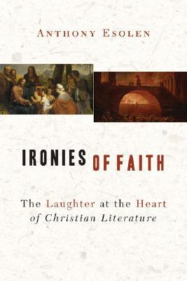 Ironies of Faith: The Laughter at the Heart of Christian Literature (Paperback)