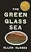The Green Glass Sea