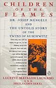 Children of the Flames: Dr. Josef Mengele and the Untold Story of the Twins of Auschwitz