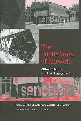 The Public Work of Rhetoric: Citizen-Scholars and Civic Engagement (Studies in Rhetoric/Communication)