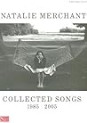 Natalie Merchant - Collected Songs, 1985-2005 Piano, Vocal and Guitar Chords
