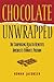 Chocolate Unwrapped by Rowan Jacobsen