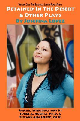 Detained in the Desert & Other Plays by Josefina López (Paperback)