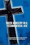 Youth Ministry in a Technological Age Youth Ministry in a Technological Age