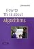How to Think About Algorithms