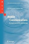 Mobile Communications: Re-negotiation of the Social Sphere (Computer Supported Cooperative Work, 31) Mobile Communications: Re-negotiation of the Social Sphere (Computer Supported Cooperative Work, 31)