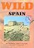 Wild Spain : A Traveller's ...