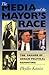 The Media and the Mayor’s Race: The Failure of Urban Political Reporting