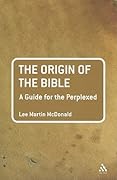 The Origin of the Bible: A Guide For the Perplexed