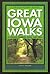 Great Iowa Walks: 50 Stroll...