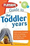 The Playskool Guide to the Toddler Years: Professional, Reassuring Advice on Surviving - and Thriving - During the Toddler Years! The Playskool Guide to the Toddler Years: Professional, Reassuring Advice on Surviving - and Thriving - During the Toddler Years!