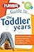 The Playskool Guide to the Toddler Years: Professional, Reassuring Advice on Surviving - and Thriving - During the Toddler Years!