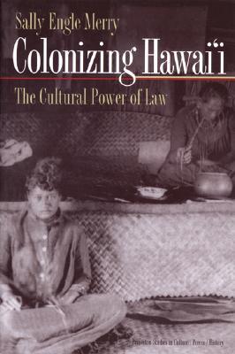 Colonizing Hawai'i: The Cultural Power of Law (Paperback)