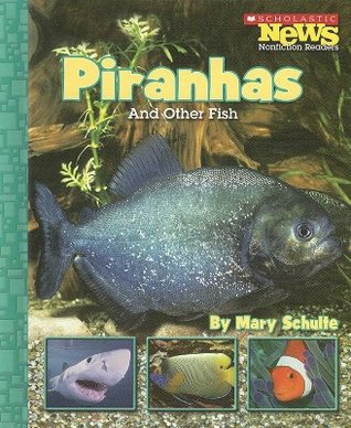 Piranhas And Other Fish (Scholastic News Nonfiction Readers)