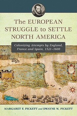 The European Struggle to Settle North America: Colonizing Attempts by England, France and Spain, 1521-1608 (Paperback)