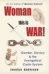 Woman this is WAR! Gender, Slavery & the Evangelical Caste System
