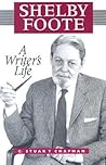 Shelby Foote: A Writer's Life (Willie Morris Books in Memoir and Biography) Shelby Foote: A Writer's Life (Willie Morris Books in Memoir and Biography)