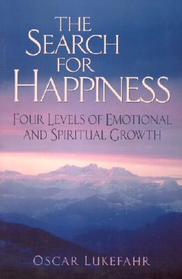 The Search for Happiness: Four Levels of Emotional and Spiritual Growth (Paperback)