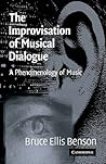 The Improvisation of Musical Dialogue: A Phenomenology of Music