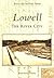 Lowell: The River City (MA)...
