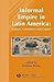 Informal Empire in Latin America: Culture, Commerce and Capital (Bulletin of Latin American Research Book Series)