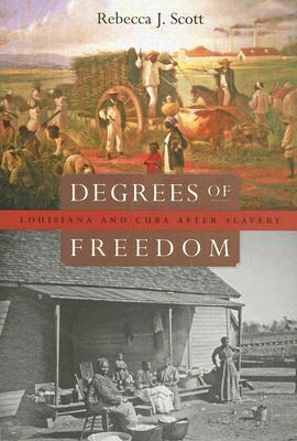 Degrees of Freedom: Louisiana and Cuba after Slavery (Hardcover)