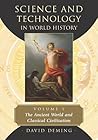 Science and Technology in World History, Volume 1: The Ancient World and Classical Civilization Science and Technology in World History, Volume 1: The Ancient World and Classical Civilization