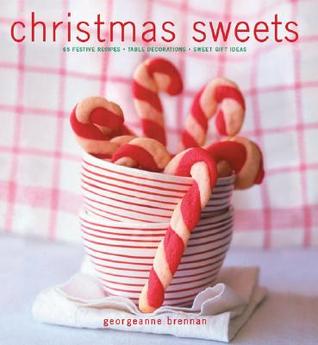 Christmas Sweets: 65 Festive Recipes - Table Decorations - Sweet Gift Ideas (Hardcover)