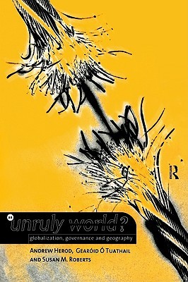 An Unruly World?: Globalization, Governance and Geography (Paperback)