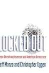 Locked Out: Felon Disenfranchisement and American Democracy (Studies in Crime and Public Policy)