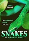 A Complete Guide to Snakes of Southern Africa A Complete Guide to Snakes of Southern Africa