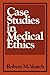 Case Studies in Medical Ethics
