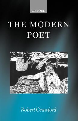 The Modern Poet: Poetry, Academia, and Knowledge since the 1750s (Paperback)