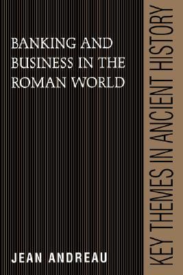 Banking and Business in the Roman World (Key Themes in Ancient History)