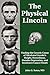 The Physical Lincoln