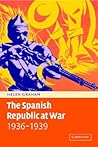 The Spanish Republic at War 1936–1939 The Spanish Republic at War 1936–1939