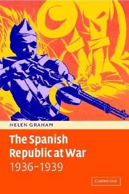 The Spanish Republic at War 1936–1939 (Paperback)