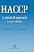 HACCP: A Practical Approach (Practical Approaches to Food Control and Food Quality Series)