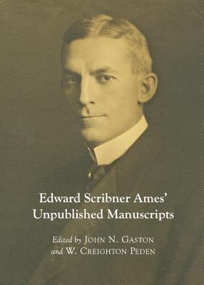 Edward Scribner Ames' Unpublished Manuscripts (Hardcover)