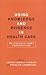 Using Knowledge and Evidence in Health Care: Multidisciplinary Perspectives