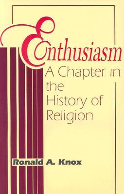 Enthusiasm: A Chapter in the History of Religion (Paperback)